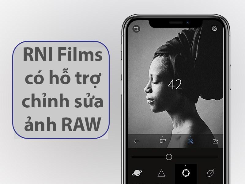 Khả năng chỉnh sửa ảnh RAW tạo nên sự khác biệt cho ứng dụng RNI Films